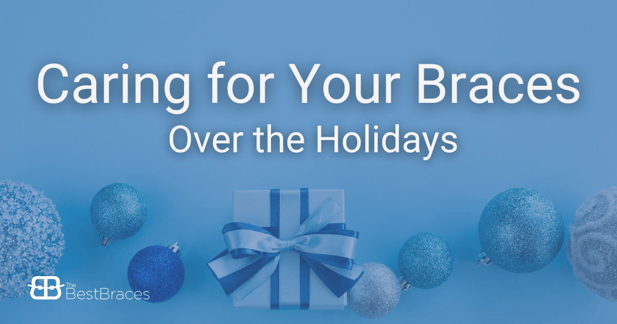 Caring For Your Braces Over The Holidays