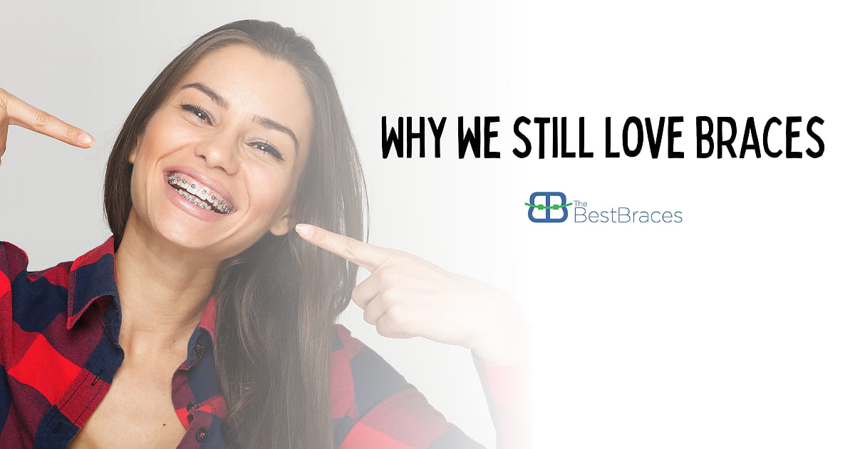 Why We Still Love Braces Why We Still Love Braces